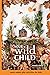 Your Wild Child by Brooke  Davis