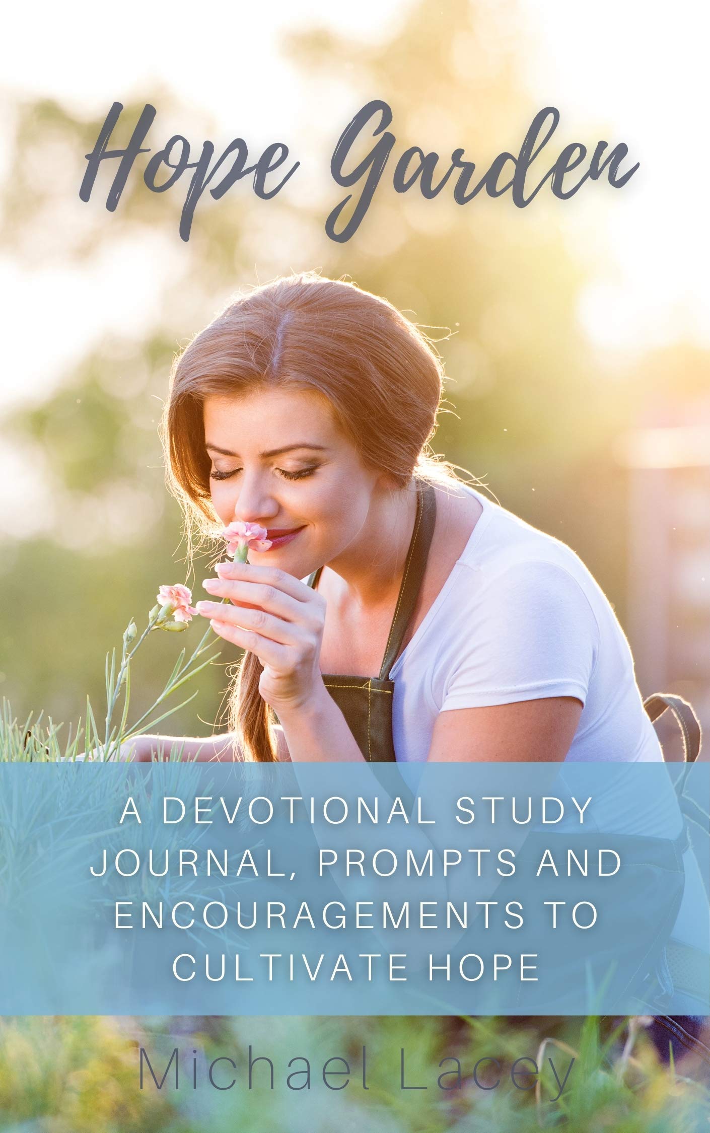 Hope Garden: A Devotional Study Journal, Prompts and Encouragements to Cultivate Hope (Christian Devotional Collaborations)