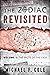 The Zodiac Revisited, Volume 1 The Facts of the Case by Michael F. Cole