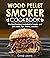 Wood Pellet Smoker Cookbook...