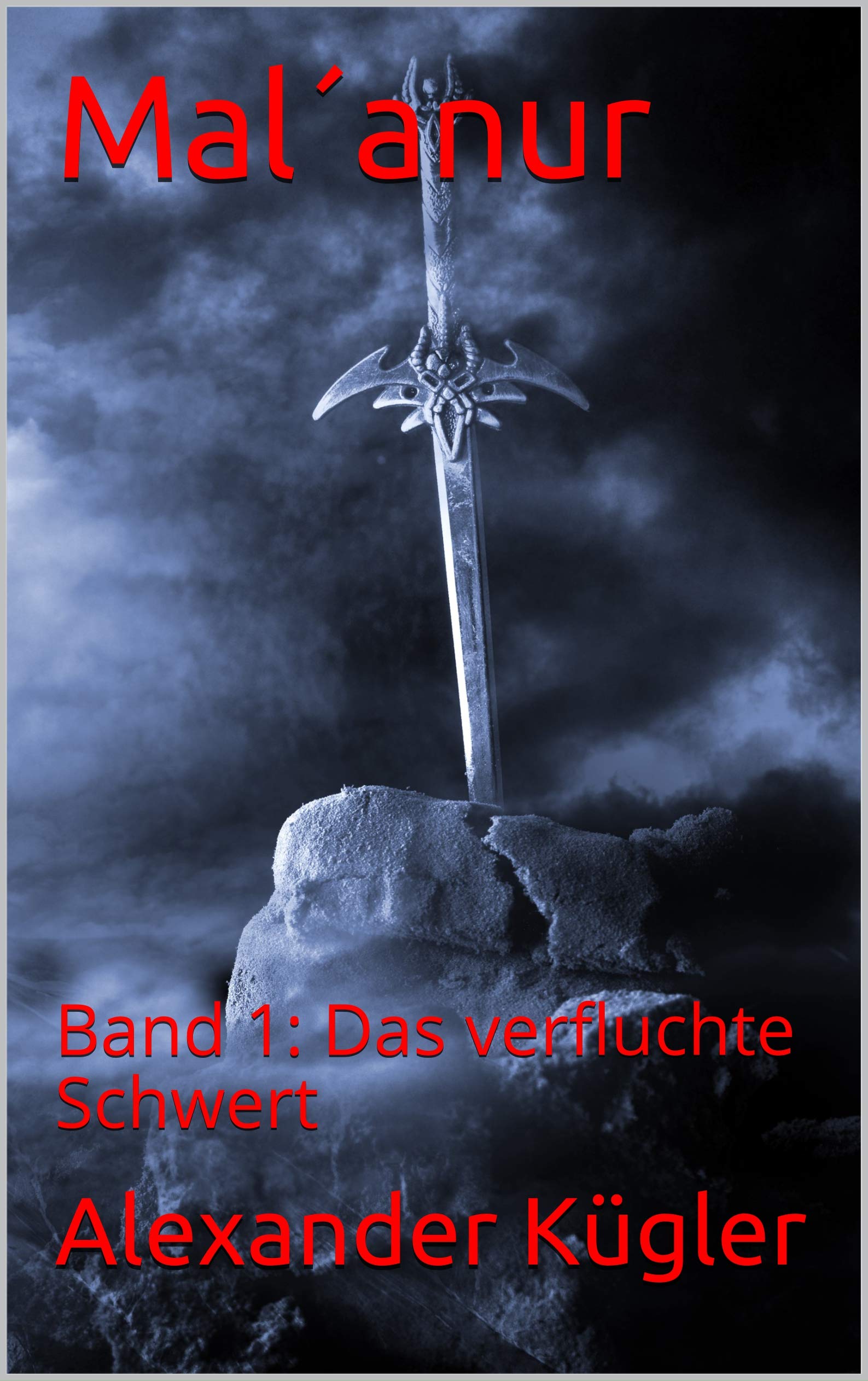 Mal´anur: Band 1: Das verfluchte Schwert (German Edition)