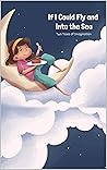 If I Could Fly and Into the Sea: Two Tales of Imagination