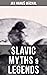 Slavic Myths & Legends by Jan Hanuš Máchal