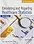 Calculating and Reporting Healthcare Statistics