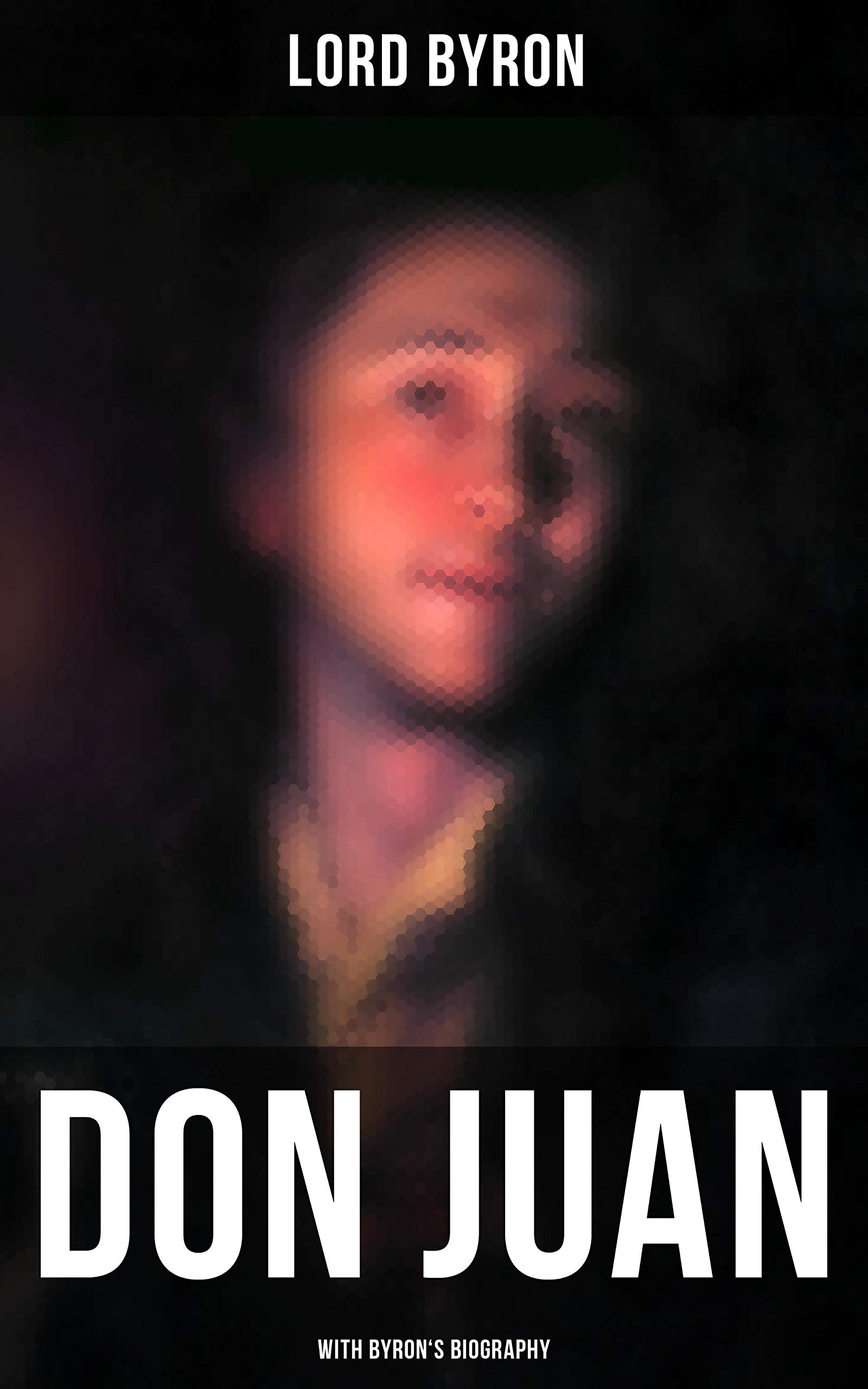 Don Juan (With Byron's Biography): Enriched edition.