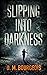 Slipping Into Darkness