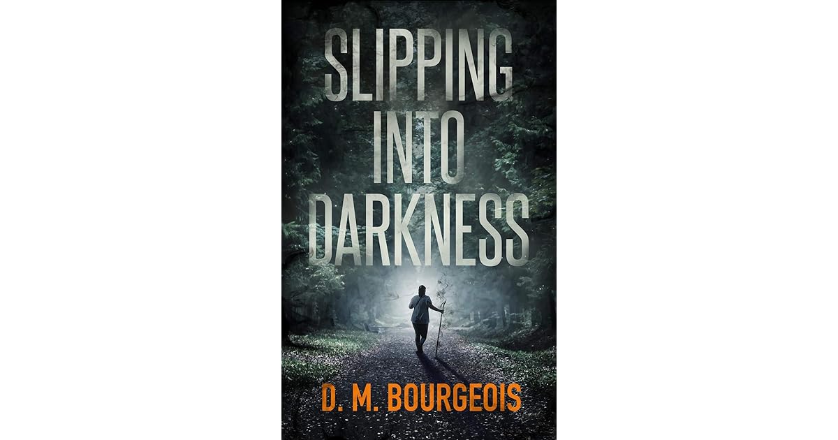 Slipping Into Darkness by D.M. Bourgeois