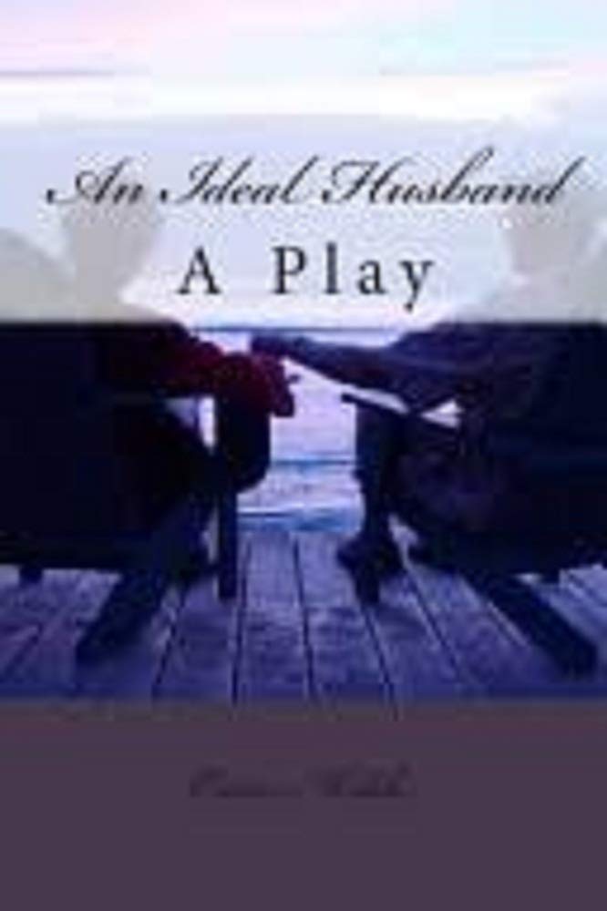 AN IDEAL HUSBAND :A PLAY