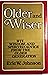 Older & Wiser: Wit, Wisdom & Spirited Advise from the Older Generation