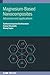 Magnesium-Based Nanocomposites: Advances and applications