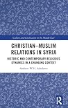 Christian–Muslim Relations in Syria (Culture and Civilization in the Middle East)