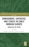Embodiment, Expertise, and Ethics in Early Modern Europe (Routledge Studies in Renaissance and Early Modern Worlds of Knowledge)