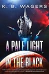 A Pale Light in the Black by K.B. Wagers