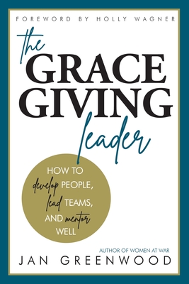 The Grace-Giving Leader: How to develop people, lead teams, and mentor well (Paperback)