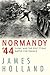Normandy '44: D-Day and the Epic 77-Day Battle for France
