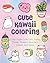 Cute Kawaii Coloring: Color Super-Cute Cats, Sushi, Clouds, Flowers, Monsters, Sweets, and More! (Volume 11) (Creative Coloring, 11)