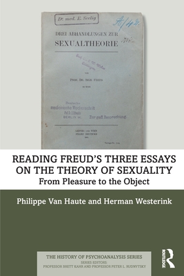 Reading Freud’s Three Essays on the Theory of Sexuality (The History of Psychoanalysis Series)