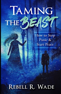 TAMING THE BEAST: How to Stop Panic & Start Peace