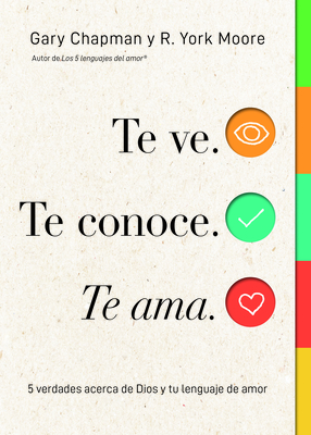 Te ve. Te conoce, Te ama. (Seen, Known, Loved): 5 verdades acerca de Dios y tu lenguaje de amor (Spanish Edition)