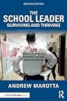 The School Leader Surviving and Thriving: 144 Points of Wisdom, Practical Tips, and Relatable Stories