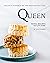 Queen: Recipes Inspired by ...