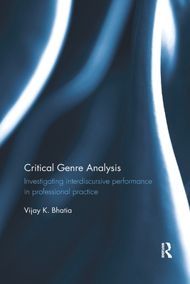 Critical Genre Analysis: Investigating Interdiscursive Performance in Professional Practice