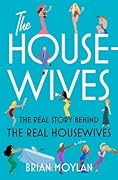 The Housewives: The Real Story Behind the Real Housewives
