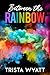 Between The Rainbow