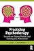 Practicing Psychotherapy: Lessons on Helping Patients and Growing as a Professional
