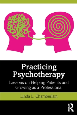 Practicing Psychotherapy: Lessons on Helping Patients and Growing as a Professional (Paperback)