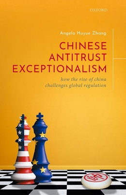 Chinese Antitrust Exceptionalism: How the Rise of China Challenges Global Regulation (Hardcover)