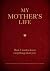 My Mother's Life: Mom, I Want to Know Everything About You - Give to Your Mother to Fill in with Her Memories and Return to You as a Keepsake (Volume 5) (Creative Keepsakes, 5)