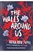 The Walls Around Us