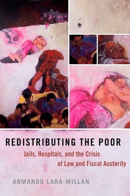 Redistributing the Poor: Jails, Hospitals, and the Crisis of Law and Fiscal Austerity (Hardcover)