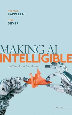 Making AI Intelligible: Philosophical Foundations (Hardcover)