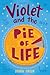 Violet and the Pie of Life