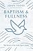 Baptism and Fullness: The Work of the Holy Spirit Today (IVP Classics)