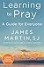 Learning to Pray: A Guide for Everyone