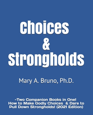 Choices & Strongholds: - Two Companion Books in One! (2021 Edition) (Walking With God)