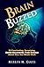 Brain Buzzed: How The Brain...