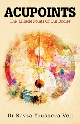 ACUPOINTS: The Miracle Points Of Our Bodies (Paperback)
