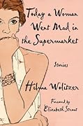 Today a Woman Went Mad in the Supermarket: Stories 