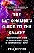 The Rationalist's Guide to the Galaxy: Superintelligent AI and the Geeks Who Are Trying to Save Humanity's Future