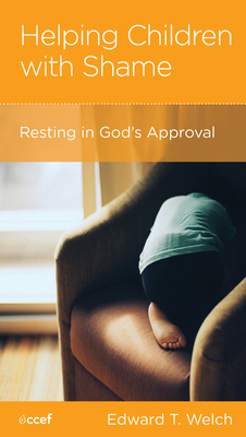 Helping Children with Shame: Resting in God's Approval (Paperback)