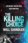 The Killing Choice by Will Shindler The Killing Choice by Will Shindler