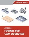 Autodesk Fusion 360 CAM Overview Autodesk Fusion 360 CAM Overview