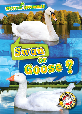 Swan or Goose? (Spotting Differences: Blastoff Readers. Level 1)
