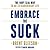 Embrace the Suck: The Navy SEAL Way to an Extraordinary Life