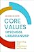 Core Values in School Librarianship by Judi Moreillon