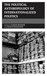 The Political Anthropology of Internationalized Politics